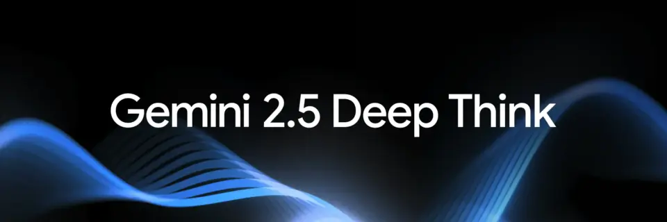 Google、Gemini 2.5の新モード「Deep Think」を正式リリース